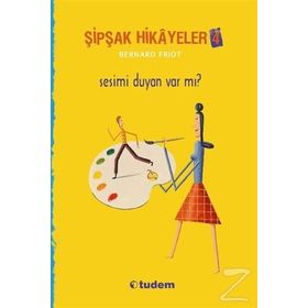 Şipşak Hikayeler 4 - Sesimi Duyan Var mı? - Bernard Friot