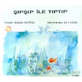 ŞIPŞIP ILE TIPTIP - GÜLÇİN ALPÖGE