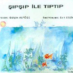 ŞIPŞIP ILE TIPTIP - GÜLÇİN ALPÖGE