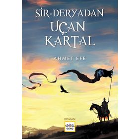 Sir Deryadan Uçan Kartal - Ahmet Efe