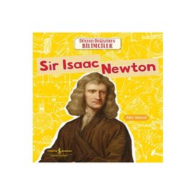 Sir Isaac Newton Dünyayı Değiştiren Bilimciler İş Bankası Kültür Yayınları