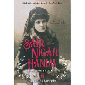 ŞÂİR NIGÂR HANIM - NAZAN BEKİROĞLU