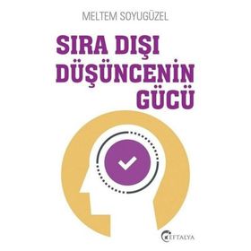 Sıra Dışı Düşüncenin Gücü - Meltem Soyugüzel