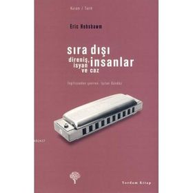 SIRA DIŞI İNSANLAR DİRENİŞ, İSYAN VE CAZ - ERIC J. HOBSBAWM
