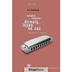 SIRA DIŞI İNSANLAR DİRENİŞ, İSYAN VE CAZ - ERIC J. HOBSBAWM