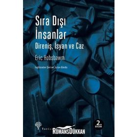 SIRA DIŞI İNSANLAR DİRENİŞ, İSYAN VE CAZ - ERIC J. HOBSBAWM