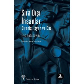 SIRA DIŞI İNSANLAR DİRENİŞ, İSYAN VE CAZ - ERIC J. HOBSBAWM