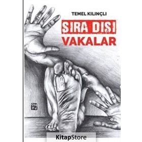 Sıra Dışı Vakalar- Temel Kılınçlı