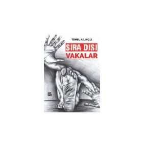 Sıra Dışı Vakalar- Temel Kılınçlı
