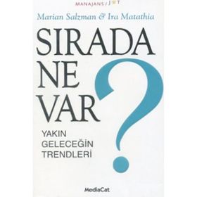 SIRADA NE VAR? YAKIN GELECEĞIN TRENDLERI - IRA MATATHIA;MARIAN SALZMAN