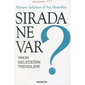 SIRADA NE VAR? YAKIN GELECEĞIN TRENDLERI - IRA MATATHIA;MARIAN SALZMAN