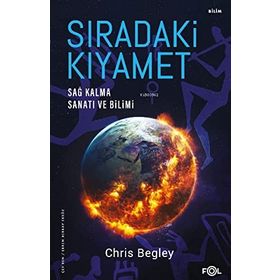 Sıradaki Kıyamet – Sağ Kalma Sanatı ve Bilimi - Chris Begley