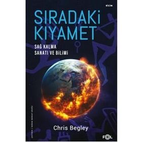 Sıradaki Kıyamet – Sağ Kalma Sanatı ve Bilimi - Chris Begley