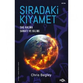 Sıradaki Kıyamet – Sağ Kalma Sanatı ve Bilimi - Chris Begley