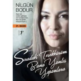 Sıradaki Teşekkürüm Bana Yanlış Yapanlara - Nilgün Bodur