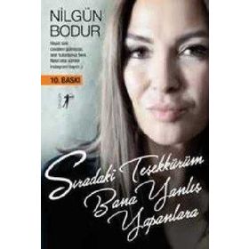 Sıradaki Teşekkürüm Bana Yanlış Yapanlara - Nilgün Bodur