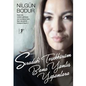 Sıradaki Teşekkürüm Bana Yanlış Yapanlara - Nilgün Bodur