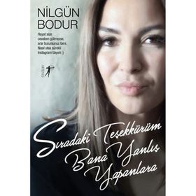Sıradaki Teşekkürüm Bana Yanlış Yapanlara - Nilgün Bodur
