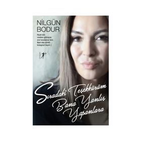 Sıradaki Teşekkürüm Bana Yanlış Yapanlara - Nilgün Bodur