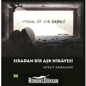 Sıradan Bir Aşk Hikayesı - Aykut Karahan