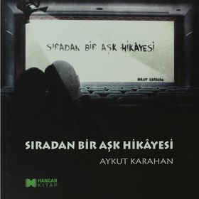 Sıradan Bir Aşk Hikayesı - Aykut Karahan