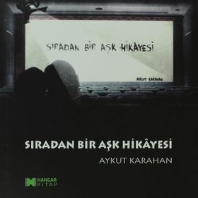 Sıradan Bir Aşk Hikayesı - Aykut Karahan