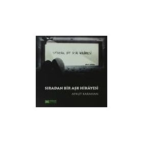 Sıradan Bir Aşk Hikayesı - Aykut Karahan
