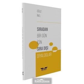 Sıradan Bir Gün İçin Sıra Dışı Diyaloglar - Oğuz İnel