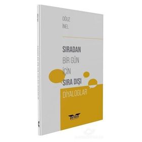 Sıradan Bir Gün İçin Sıra Dışı Diyaloglar - Oğuz İnel