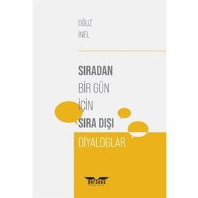 Sıradan Bir Gün İçin Sıra Dışı Diyaloglar - Oğuz İnel