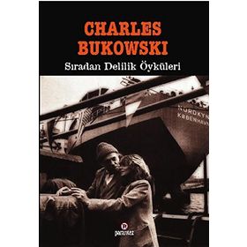 SIRADAN DELILIK ÖYKÜLERİ - CHARLES BUKOWSKI