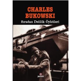 SIRADAN DELILIK ÖYKÜLERİ - CHARLES BUKOWSKI