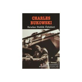 SIRADAN DELILIK ÖYKÜLERİ - CHARLES BUKOWSKI
