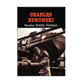 SIRADAN DELILIK ÖYKÜLERİ - CHARLES BUKOWSKI