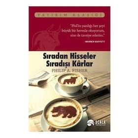 Sıradan Hisseler Sıradışı Karlar - Philip A. Fisher