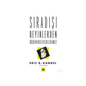 Sıradışı Beyinlerden Öğrenebileceklerimiz-Eric R. Kandel