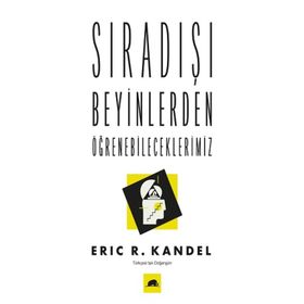 Sıradışı Beyinlerden Öğrenebileceklerimiz-Eric R. Kandel