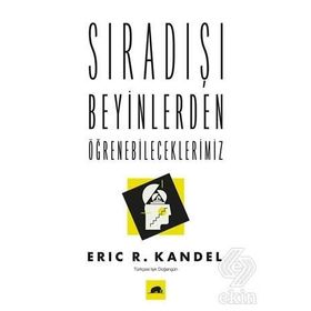 Sıradışı Beyinlerden Öğrenebileceklerimiz-Eric R. Kandel