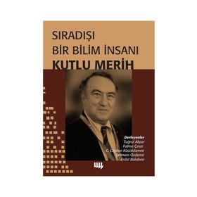 Sıradışı Bir Bilim İnsanı - Kutlu Merih