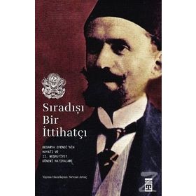 Sıradışı Bir İttihatçı - Nevzat Artuç