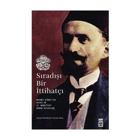 Sıradışı Bir İttihatçı - Nevzat Artuç
