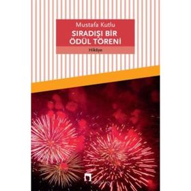 SIRADIŞI BIR ÖDÜL BIR TÖRENI - MUSTAFA KUTLU