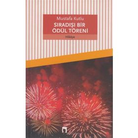 SIRADIŞI BIR ÖDÜL BIR TÖRENI - MUSTAFA KUTLU