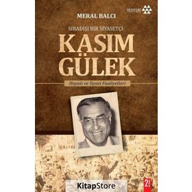 Sıradışı Bir Siyasetçi Kasım Gülek - Meral Balcı