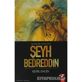 SIRADIŞI BIR TASAVVUFÇU ŞEYH BEDREDDIN - REFIK ENGIN