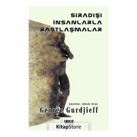 Sıradışı İnsanlarla Rastlaşmalar - George Gurdjieff