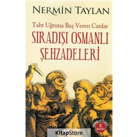 Sıradışı Osmanlı Şehzadeleri - Nermin Taylan