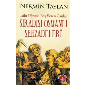 Sıradışı Osmanlı Şehzadeleri - Nermin Taylan