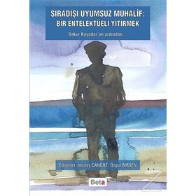 Sıradışı Uyumsuz Muhalif Bir Entelektüeli Yitirmek - İncilay Cangöz Özgül Birsen
