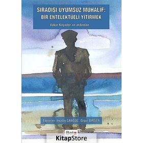 Sıradışı Uyumsuz Muhalif Bir Entelektüeli Yitirmek - İncilay Cangöz Özgül Birsen